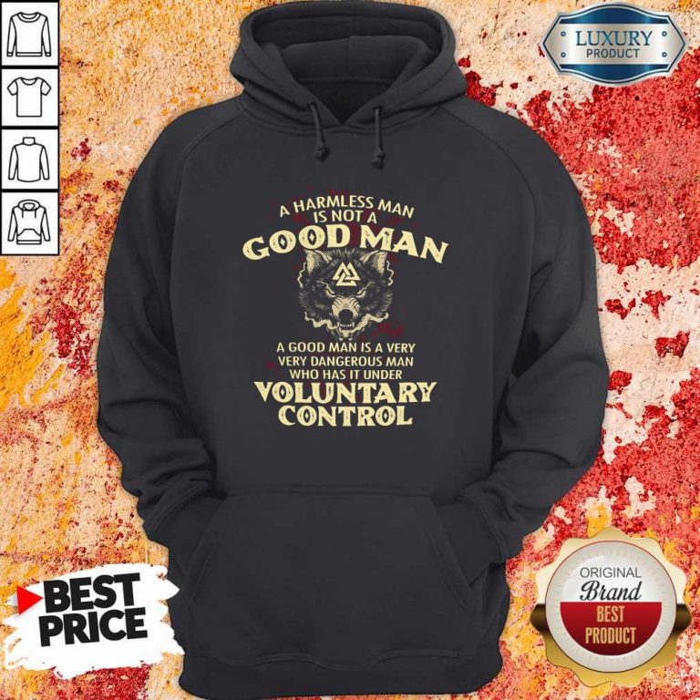 A Harmless Man Is Not A Good Man Voluntary Control Hoodie