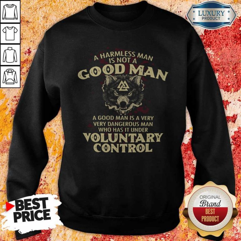 A Harmless Man Is Not A Good Man Voluntary Control Sweatshirt