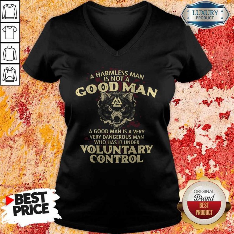 A Harmless Man Is Not A Good Man Voluntary Control V-neck