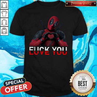 Awesome Deadpool Fuck You Love You Shirt