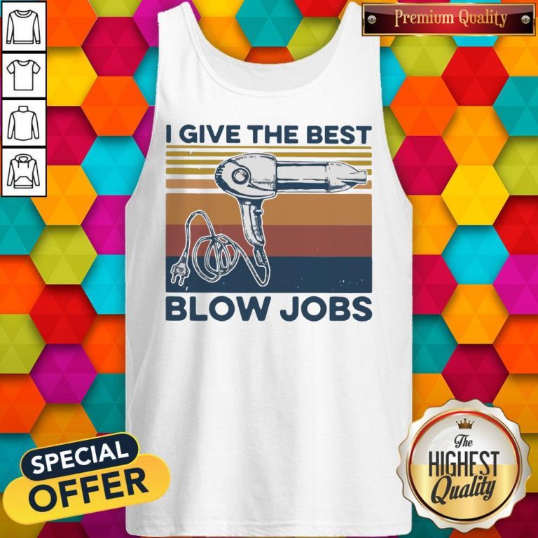 Awesome Vintage I Give The Best Blow Jobs Hair Stylist Tank Top