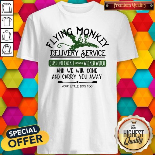 Flying Monkey Delivery Service Your Little Dog Too Shirt