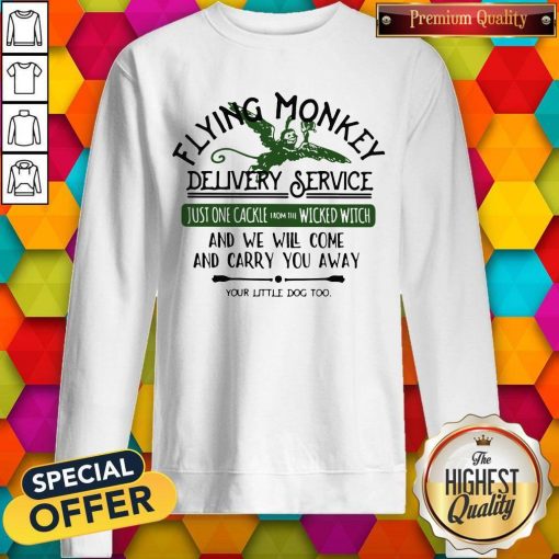 Flying Monkey Delivery Service Your Little Dog Too Sweatshirt