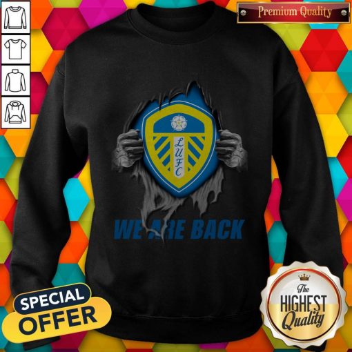 Nice Leeds United We Are Back Sweatshirt