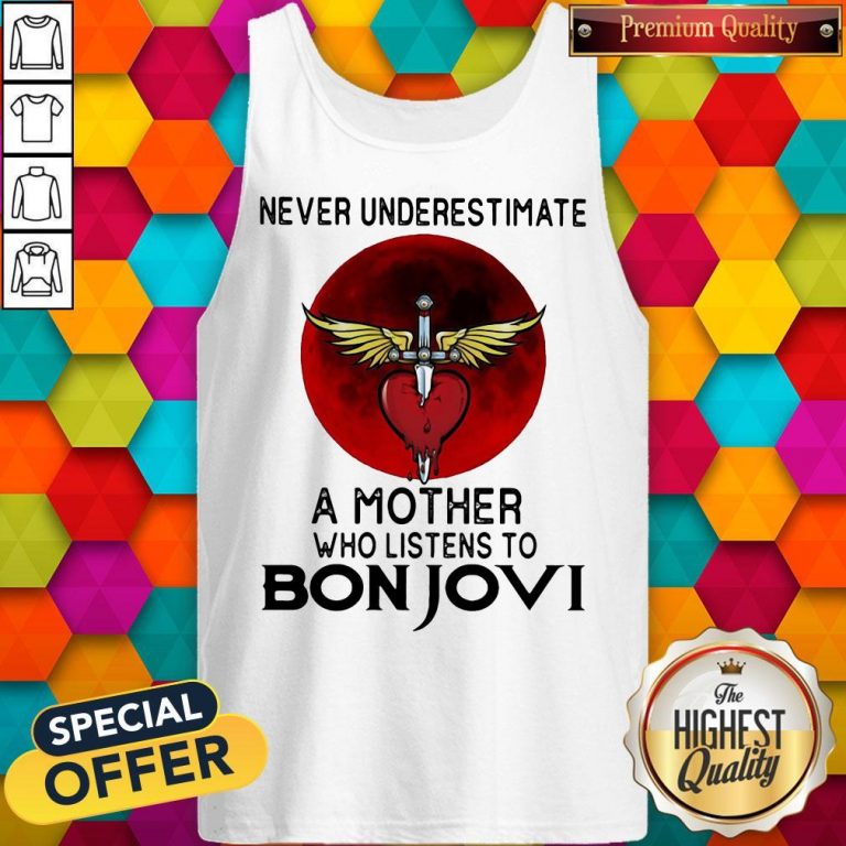 Nice Never Underestimate A Mother Who Listens To Bon Jovi Tank Top