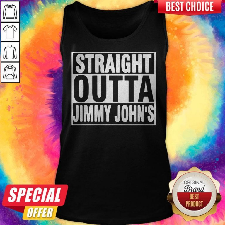 Nice Straight Outta Jimmy Johns Tank Top