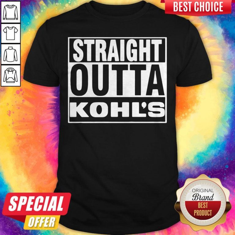Nice Straight Outta Kohls Shirt