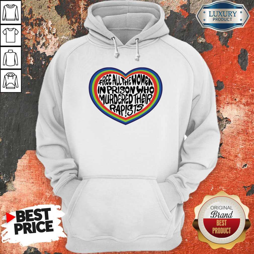 Official Free All The Women In Prison Who Murdered Their Rapists Hoodie
