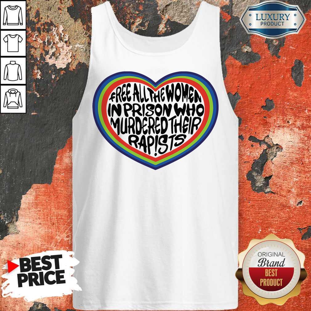 Official Free All The Women In Prison Who Murdered Their Rapists Tank Top