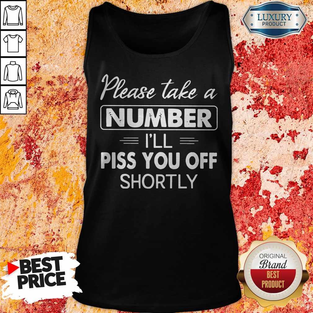 Please Take A Number I'll Piss You Off Shortly Tank Top