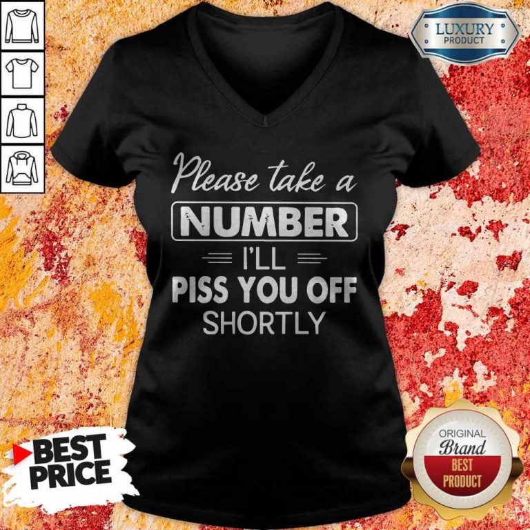 Please Take A Number I'll Piss You Off Shortly V-neck
