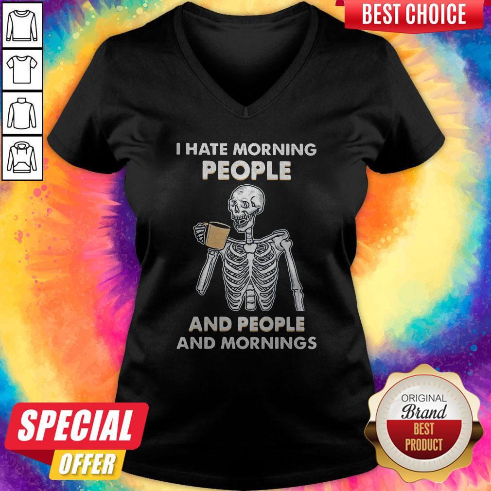 Skeleton Drink I Hate Morning People And People And Mornings V-neck