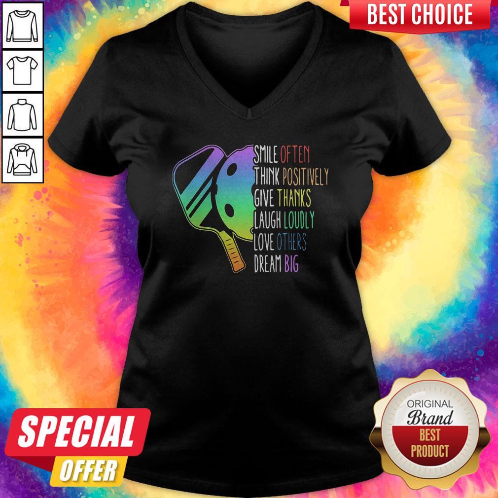 Smile Often Think Positively Give Thanks Laugh Loudly Love Others Dream Big Pickleball V-neck