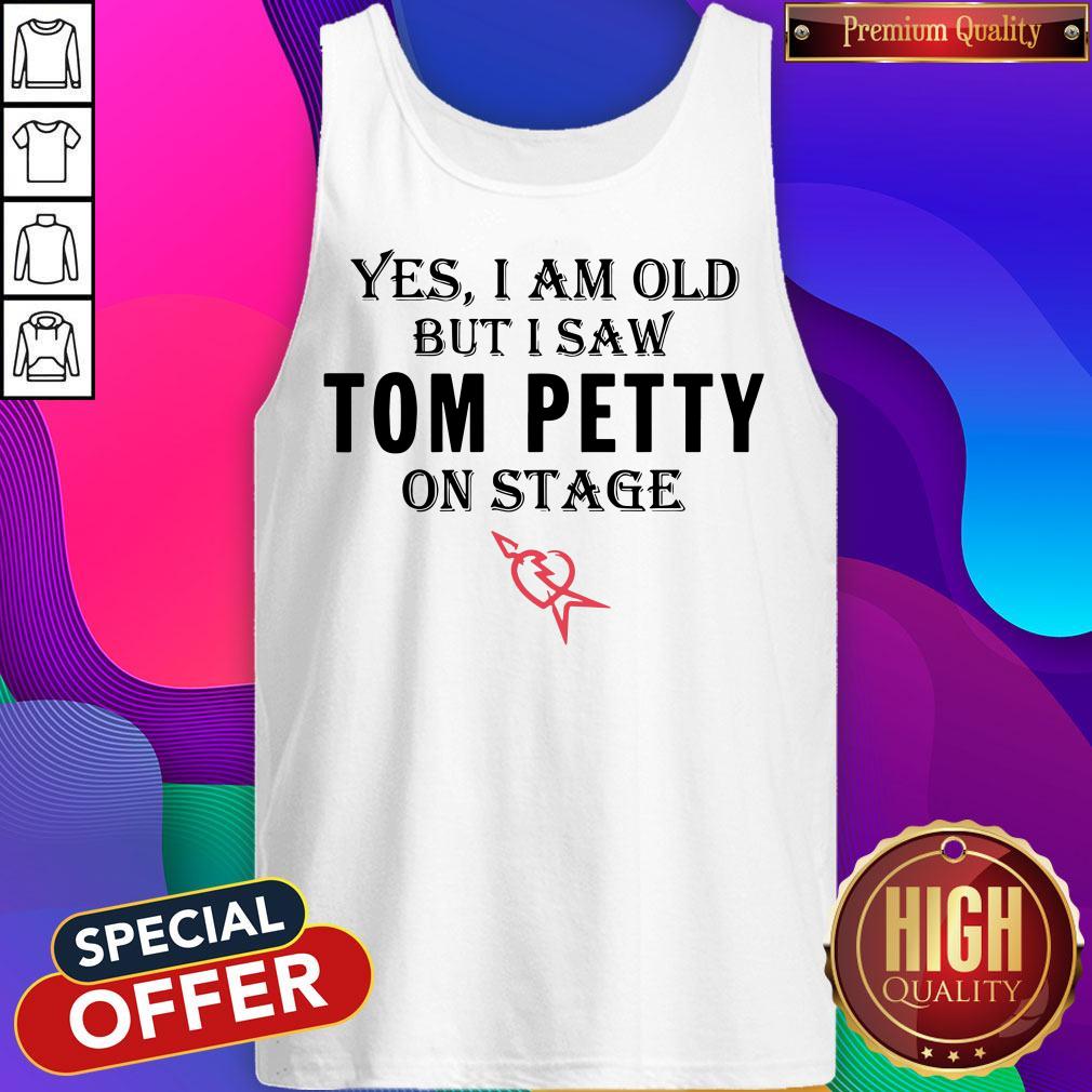Yes I Am Old But I Saw Tom Petty On Stage Tank Top