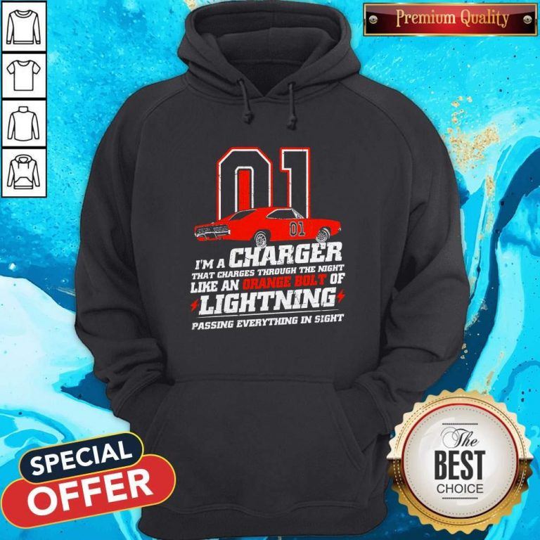 01 I’m A Charger That Charges Through The Night Like An Orange Bolt Of Lighting Passing Everything In Sight Hoodie