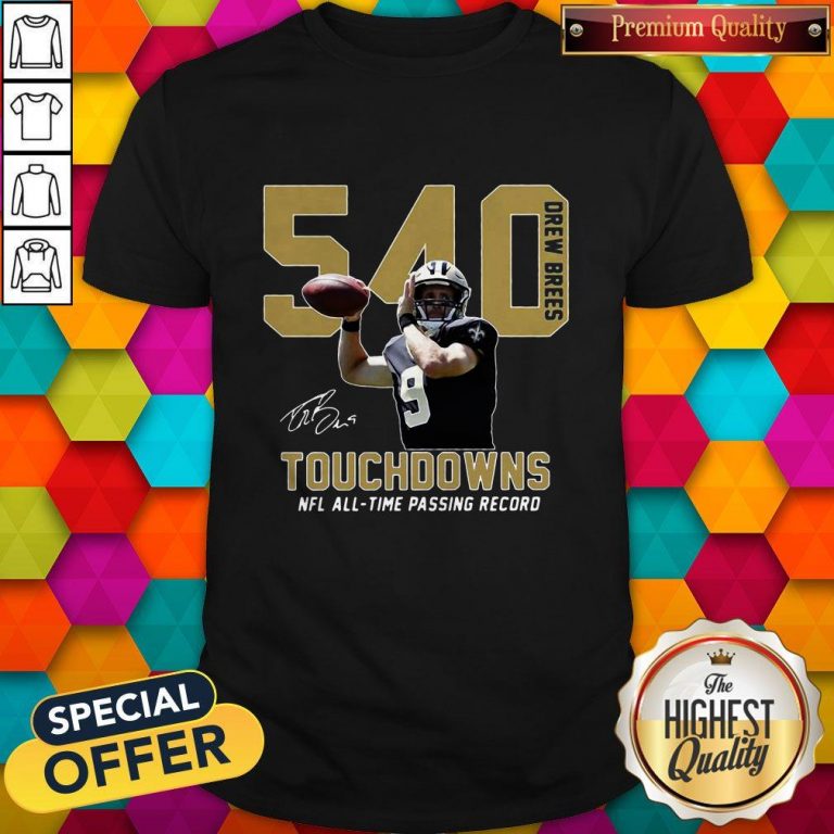 540 Drew Brees Touchdowns Nfl All Time Passing Record Signature Shirt