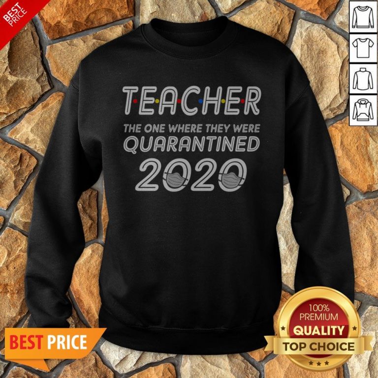 Class Of 2020 Graduation Teacher Funny Teacher Quarantined Sweatshirt