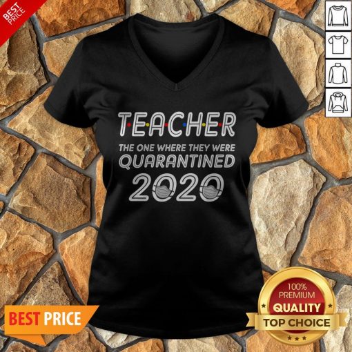 Class Of 2020 Graduation Teacher Funny Teacher Quarantined V-neck
