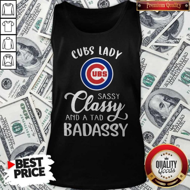 Cubs Lady Sassy Classy And A Tad Bad Assy Tank Top