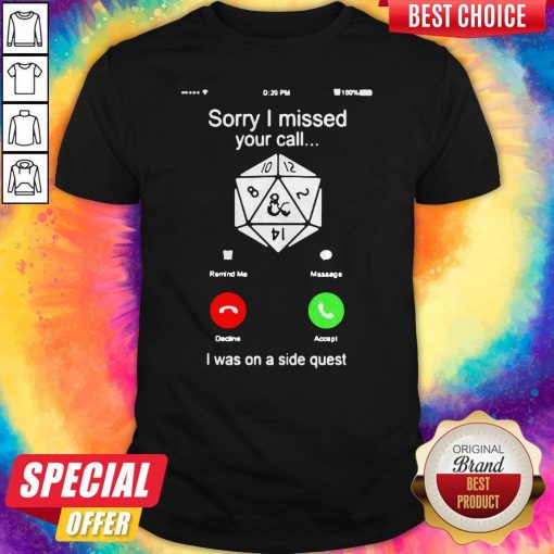 Dice DND Sorry I Missed Your Call Shirt
