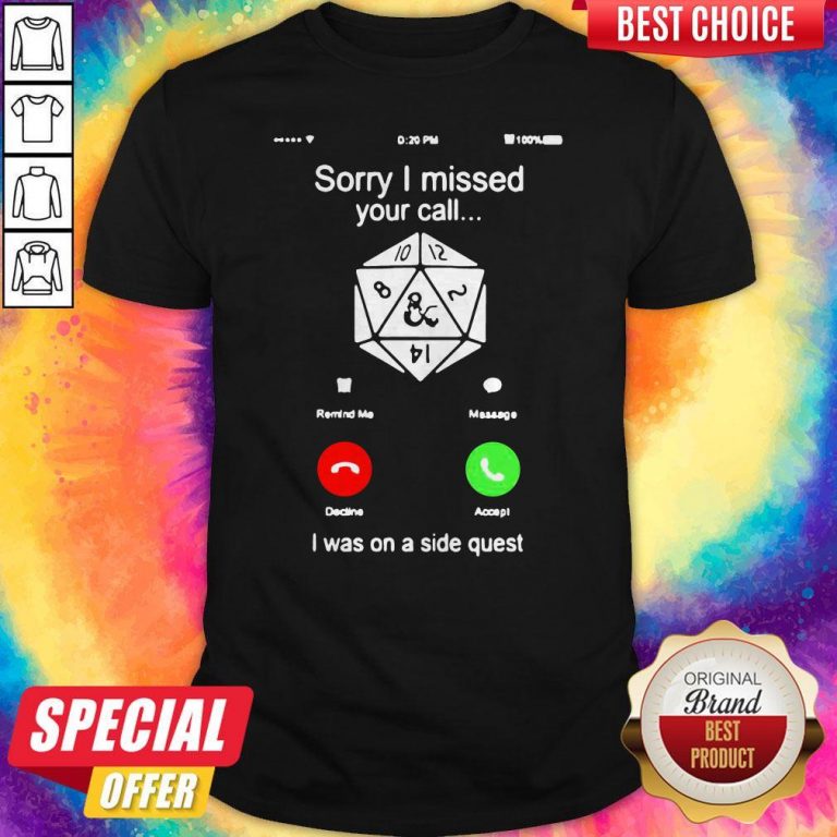 Dice DND Sorry I Missed Your Call Shirt