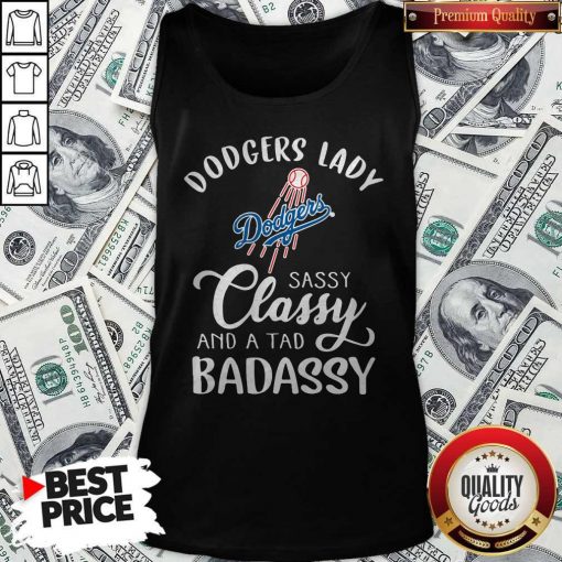 Dodgers Lady Sassy Classy And A Tad Bad Assy Tank Top
