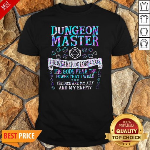 Dungeon Master The Weaver Of Lore Fate The Gods Fear The Power That I Wield Shirt