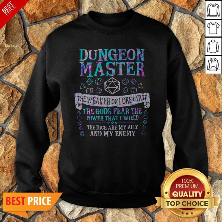 Dungeon Master The Weaver Of Lore Fate The Gods Fear The Power That I Wield Sweatshirt