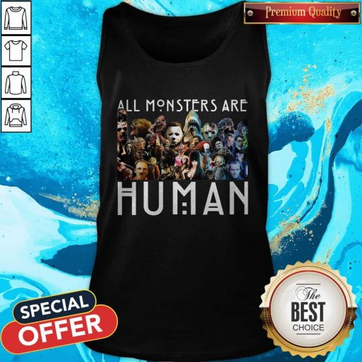 Horror Movie All Monsters Are Human Tank Top