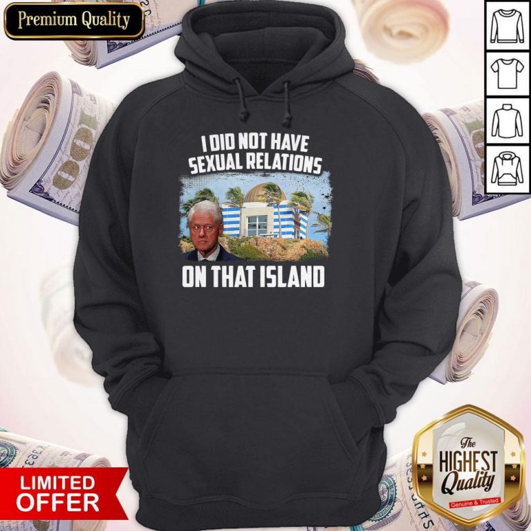 I Did Not Have Sexual Relations On That Island Hoodie