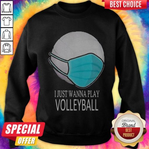 I Just Wanna Play Volleyball Mask Sweatshirt