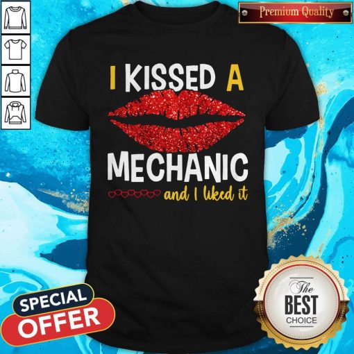 I Kissed A Mechanic And I Liked It Shirt