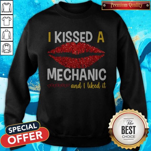 I Kissed A Mechanic And I Liked It Sweatshirt