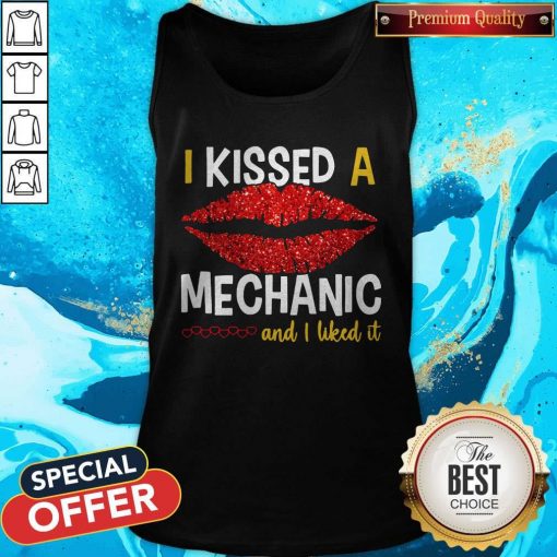 I Kissed A Mechanic And I Liked It Tank Top