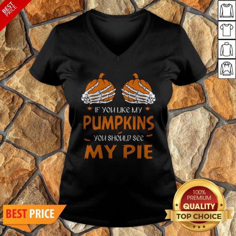 If You Like My Pumpkins You Should See My Pie Halloween V-neck