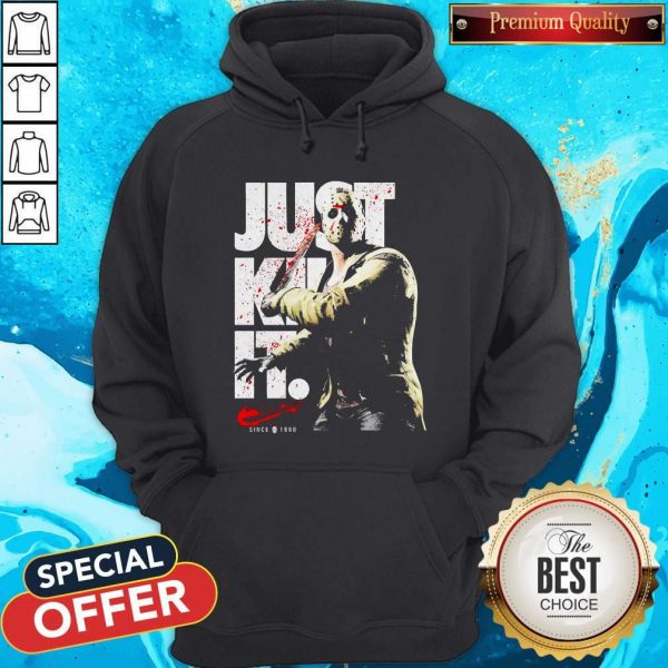 Jason Voorhees Just Kill It Since 1980 Hoodie