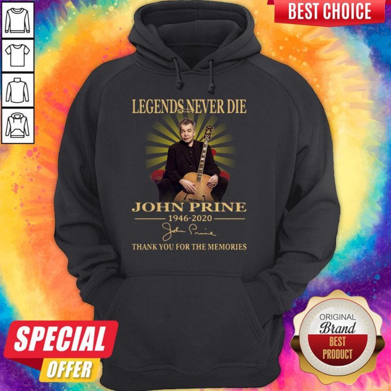 Legends Never Die John Prine 1946 2020 Thank You For The Memories Signature Hoodie