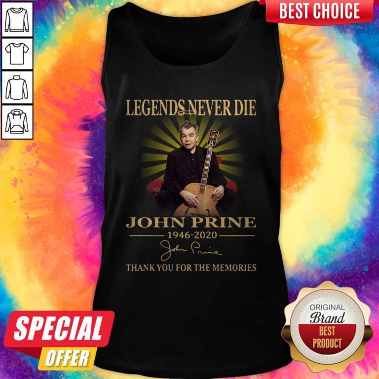 Legends Never Die John Prine 1946 2020 Thank You For The Memories Signature Tank Top