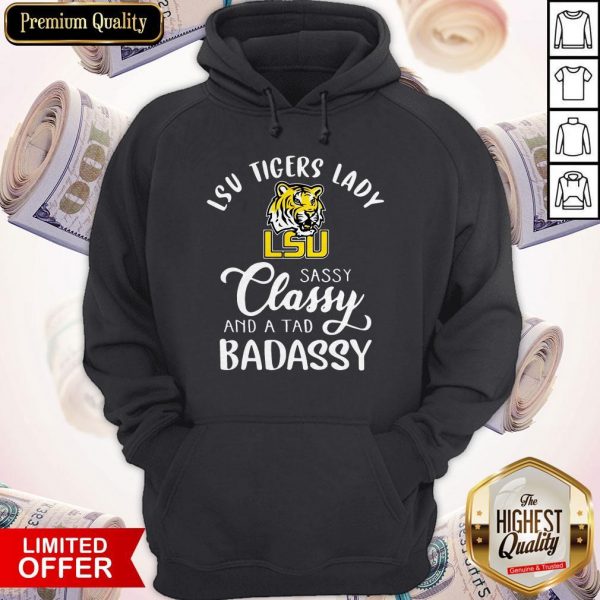 LSU Tigers Lady Sassy Classy And A Tad Badassy Hoodie