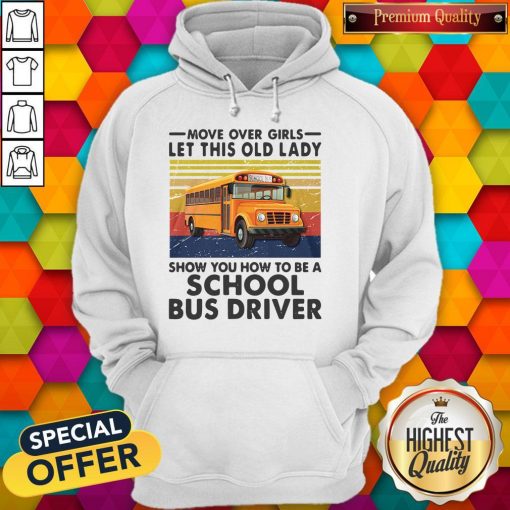Move Over Girls Let This Old Lady Show You To Be A School Bus Driver Vintage Hoodie