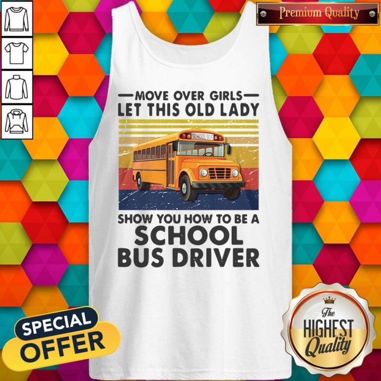 Move Over Girls Let This Old Lady Show You To Be A School Bus Driver Vintage Tank Top