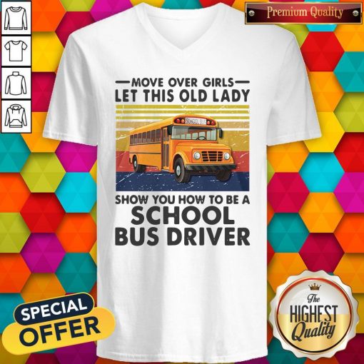 Move Over Girls Let This Old Lady Show You To Be A School Bus Driver Vintage V-neck