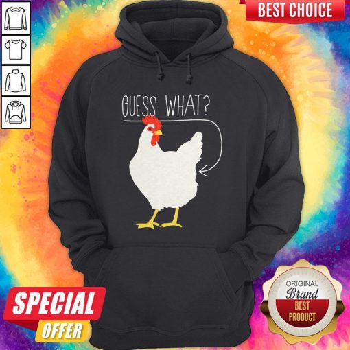 Nice Chicken Guess What Hoodie