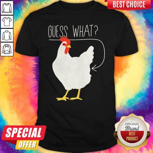 Nice Chicken Guess What Shirt