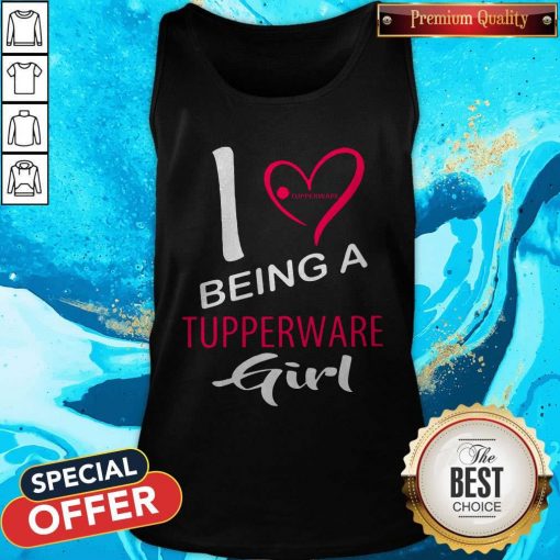 Nice I Being A Tupperware Girl Tank Top