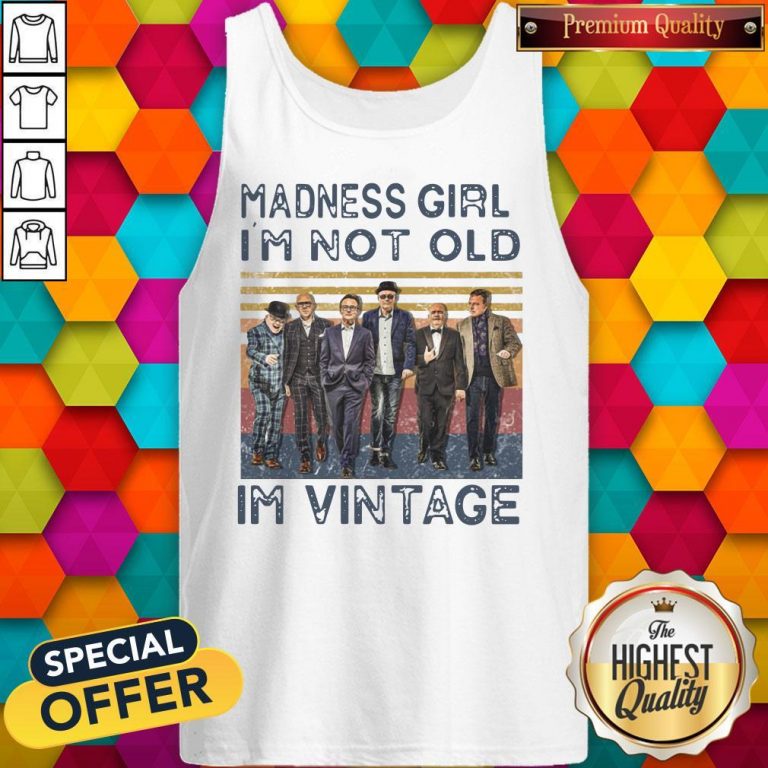 Nice Madness Girl I’m Not Old I’m Vintage Tank Top