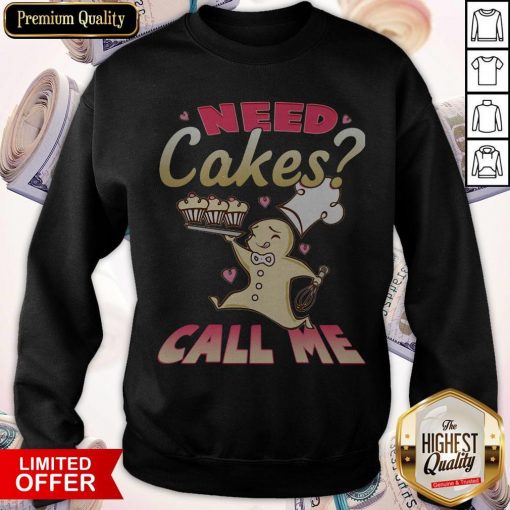 Nice Need Cakes Call Me Sweatshirt