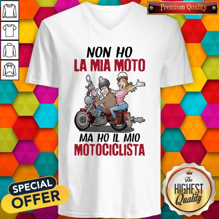 Nice Non Ho La Mia Moto Ma Ho Il Mio Motociclista V-neck