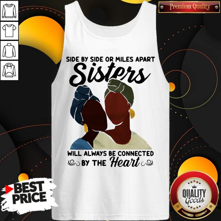 Side By Side Or Miles Apart Will Always Be Connected By The Heart Tank Top
