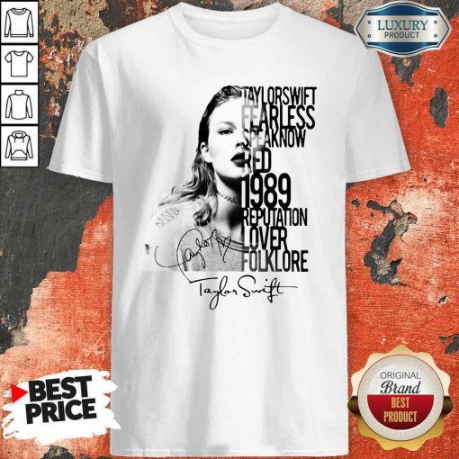 Taylor Swift Fearless Speak Now Red 1989 Reputation Lover Folklore Signature Shirt